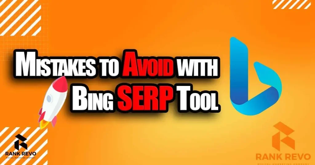mistakes to avoid with Bing SERP Tool